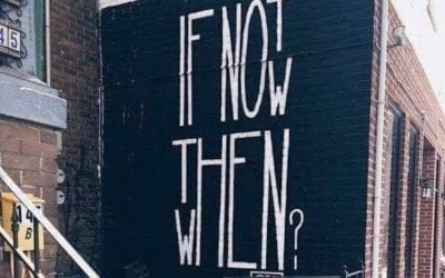 If not now then when?